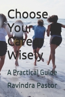 Choose Your Career Wisely: A Practical Guide B0HJW4LHYC Book Cover