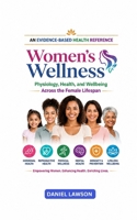 Women's Wellness: Physiology, Health, and Wellbeing Across the Female Lifespan B0HH3W1FZ9 Book Cover