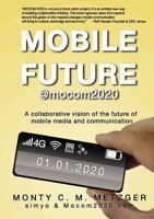 Mobile Future @mocom2020: A collaborative vision of the future of Mobile Media and Communication 3839109337 Book Cover