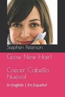Grow New Hair! Crecer Cabello Nuevo!: Keep What You Have and Fill in Where It's Thin Mantener Lo Que Tiene y Rellenar en Donde Est� Fino 0972185739 Book Cover