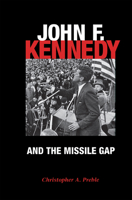 John F. Kennedy and the Missile Gap 0875803326 Book Cover