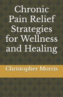 Chronic Pain Relief Strategies for Wellness and Healing B0CVXVD43T Book Cover
