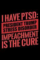 Journal: PTSD Cure President Trump Impeachment Protest Black Lined Notebook Writing Diary - 120 Pages 6 x 9 1075508355 Book Cover