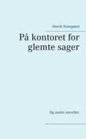 På kontoret for glemte sager: Og andre noveller 8743026850 Book Cover