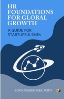 HR Foundations For Global Growth: A Guide For Startups & SMEs 9371648619 Book Cover