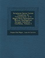 Scripturae Sacrae Cursus Completus: Ex Commentariis...Et a Magna Parte Episcoporum Necnon Theologorum Europae Catholicae... Conflatus, Volume 2 1288170610 Book Cover