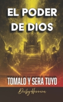 El Poder de Dios: Tomalo y Sera tuyo (Vida Cristiana) 1507829485 Book Cover