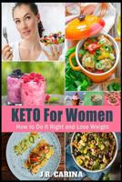 Keto For Women: The Complete Ketogenic Diet for Women, How to Do It Right and Lose Weight 109962553X Book Cover