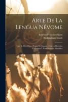 Arte De La Lengua Névome: Que Se Dice Pima, Propia De Sonora: Con La Doctrina Christiana Y Confesionario Añadidos 1017382875 Book Cover