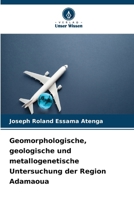 Geomorphologische, geologische und metallogenetische Untersuchung der Region Adamaoua 6630209729 Book Cover
