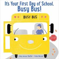 It's Your First Day of School, Busy Bus! 1481494678 Book Cover