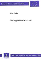 Der Ungeliebte d'Annunzio: D'Annunzio in Der Zeitgenoessischen Und Der Gegenwaertigen Deutschsprachigen Literatur 3631443838 Book Cover