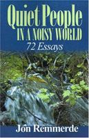 Quiet People in a Noisy World: 72 Essays 0979783313 Book Cover