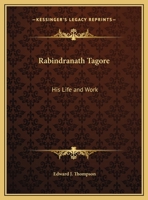 Rabindranath Tagore, His Life and Work 9389450284 Book Cover