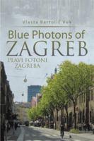 Blue Photons of Zagreb: Plavi Fotoni Zagreba 1499069057 Book Cover