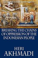 Breaking the Chains of Oppression of the Indonesian People, Vol. 59: Defense Statement at His Trial on Charges of Insulting the Head of State, Bandung, June 7-10, 1979 6028397415 Book Cover