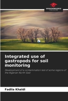 Integrated use of gastropods for soil monitoring: Development of a contamination test of some regions of the Algerian North-East 6204148230 Book Cover