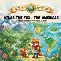 Atlas the Fox : The Americas: A Rhyming Adventure from North to South (Atlas Adventures) B0H2F23QFB Book Cover