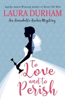 To Love and To Perish: (Annabelle Archer Mysteries (Paperback)) 0060739088 Book Cover