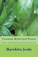 Common Medicinal Plants: Uses and Cultivation Practices 1497392845 Book Cover