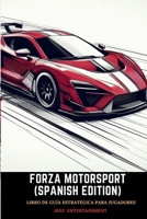 Forza motorsport (Spanish Edition): Libro de Guía Estratégica para Jugadores (Strategy guide for Video games) B0CNZT5T6L Book Cover