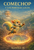 COMECHOP Y LOS PORTALES LOCOS (Spanish Edition) B0G9R41PVJ Book Cover