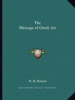 The Message Of Greek Art 1021880744 Book Cover
