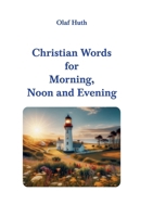 Christian Words for Morning, Noon and Evening (German Edition) 3945158907 Book Cover