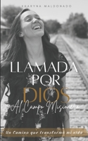Llamada por Dios al campo misionero: Un camino que transformó mi vida (Spanish Edition) B0CW2NDRQX Book Cover