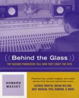 Behind the Glass: Top Record Producers Tell How They Craft the Hits 0879306149 Book Cover