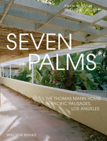 Seven Palms: The Thomas Mann House in Pacific Palisades, Los Angeles 3959053355 Book Cover