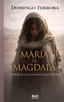María de Magdala: Cuando al poder le estorba la historia (Spanish Edition) 8411239799 Book Cover