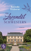 Die Lavendelschwestern Ein bewegender Roman über Schuld, Vergebung und den Mut zum Neuanfang (German Edition) 3690905745 Book Cover