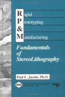 Rapid Prototyping & Manufacturing: Fundamentals of SteroLithography 0872634256 Book Cover