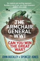 The Armchair General World War One: Can You Win the Great War? 1529901014 Book Cover