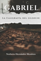 Gabriel: La caligrafía del silencio (Spanish Edition) B0H1LLMC5G Book Cover