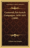 Cromwell's Scotch Campaigns: 1650-51 1018652213 Book Cover