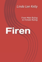 Firen: From Male Ruling to Female Ruling B0FMNKNV1N Book Cover