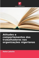 Atitudes e comportamentos dos trabalhadores nas organizações nigerianas (Portuguese Edition) 6208217539 Book Cover