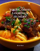 Young, Good-Looking & Hungry: Eating Well for a Lost Generation 1300451580 Book Cover