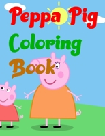 Peppa Pig Coloring Book: Peppa Pig Coloring Book 25 Pages - 8.5 x 11 1673459897 Book Cover