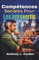 Compétences Sociales Pour Les Introvertis: Comment engager la conversation, se faire des amis et gagner en confiance dans les situations sociales (French Edition) B0GY4YQPK6 Book Cover