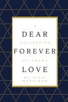 Dear Forever Love: A Collection of Poems 0578871386 Book Cover