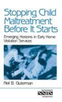 Stopping Child Maltreatment Before it Starts: Emerging Horizons in Early Home Visitation Services (SAGE Sourcebooks for the Human Services) 0761913114 Book Cover