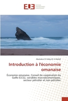 Introduction à l'économie omanaise: Économie omanaise, Conseil de coopération du Golfe (CCG), variables macroéconomiques, secteur pétrolier et non pétrolier (French Edition) 6139536804 Book Cover