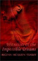 Witnesses to the Impossible Dreams 0759678146 Book Cover