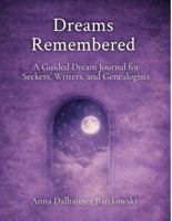Dreams Remembered: A Guided Journal for Seekers, Writers, and Genealogists B0GMN1KZMK Book Cover