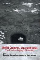 Divided Countries, Separated Cities: The Modern Legacy of Partition 0195665406 Book Cover