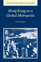 Hong Kong as a Global Metropolis (Cambridge Studies in Historical Geography) 0521026903 Book Cover