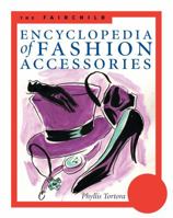 The Fairchild Encyclopedia of Fashion Accessories (Fairchild Reference Collection) 1563672839 Book Cover